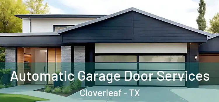 Automatic Garage Door Services Cloverleaf - TX