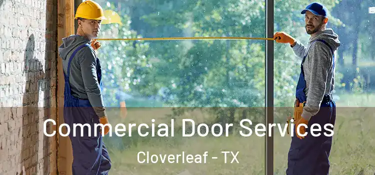  Commercial Door Services Cloverleaf - TX