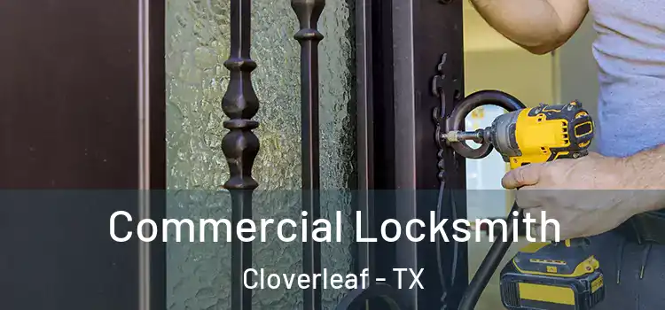  Commercial Locksmith Cloverleaf - TX