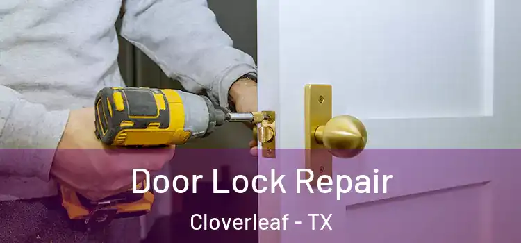  Door Lock Repair Cloverleaf - TX
