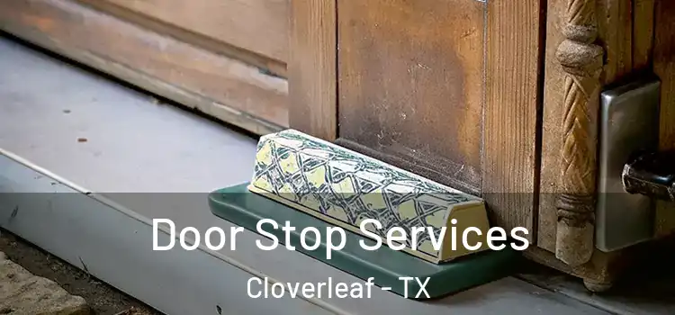  Door Stop Services Cloverleaf - TX