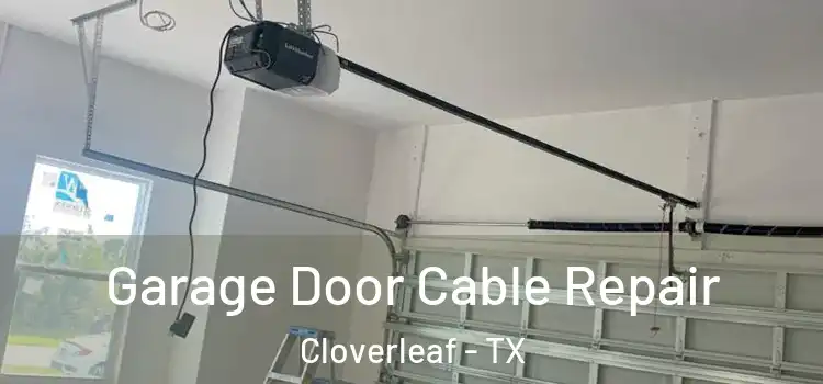  Garage Door Cable Repair Cloverleaf - TX