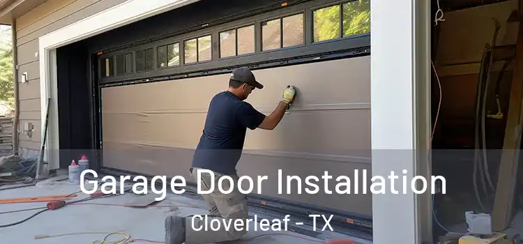  Garage Door Installation Cloverleaf - TX
