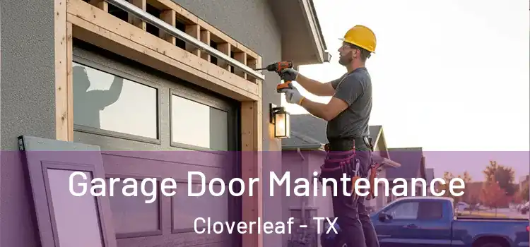  Garage Door Maintenance Cloverleaf - TX