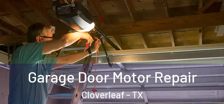  Garage Door Motor Repair Cloverleaf - TX