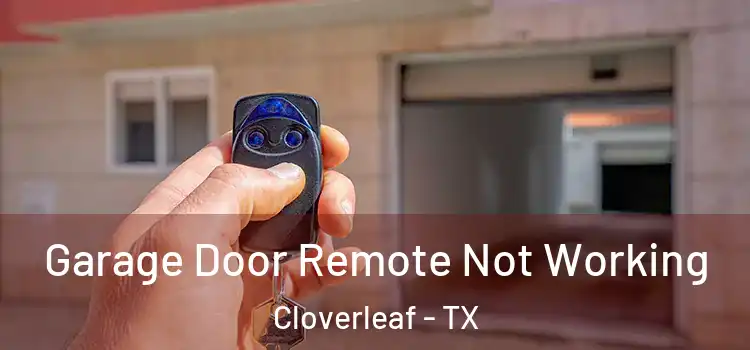  Garage Door Remote Not Working Cloverleaf - TX