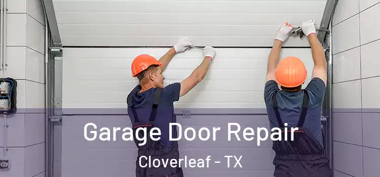  Garage Door Repair Cloverleaf - TX