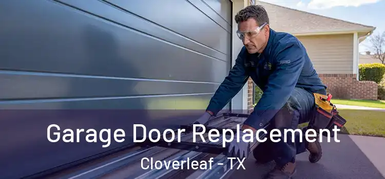  Garage Door Replacement Cloverleaf - TX