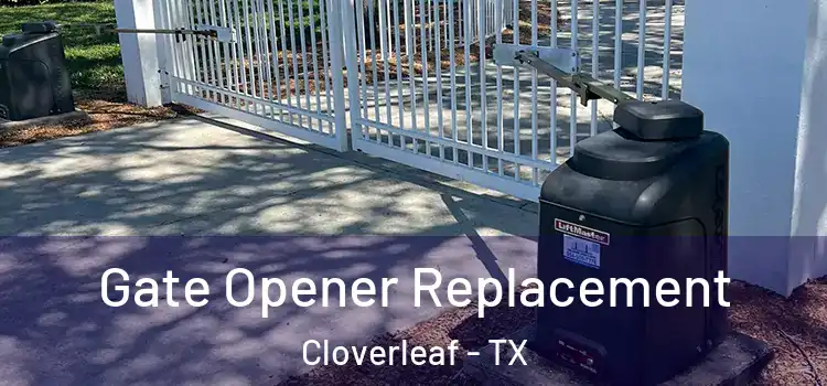  Gate Opener Replacement Cloverleaf - TX