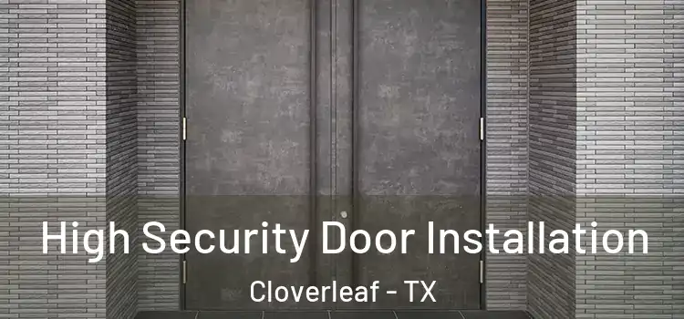  High Security Door Installation Cloverleaf - TX