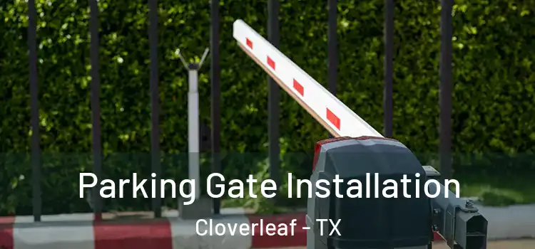  Parking Gate Installation Cloverleaf - TX