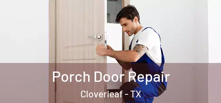  Porch Door Repair Cloverleaf - TX