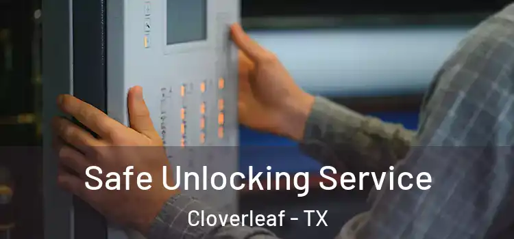  Safe Unlocking Service Cloverleaf - TX